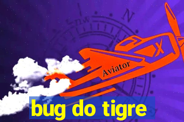 bug do tigre